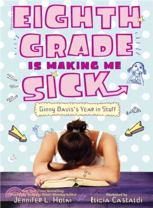 Eighth Grade Is Making Me Sick ─ Ginny Davis's Year in Stuff
