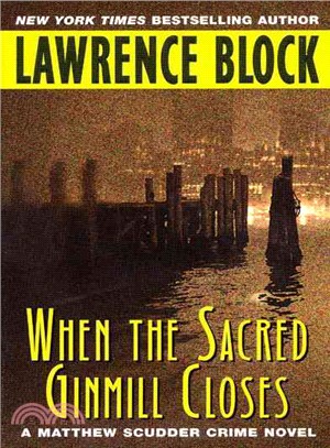 When the Sacred Ginmill Closes ─ A Matthew Scudder Crime Novel