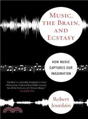 Music, the brain, and ecstasy :how music captures our imagination /
