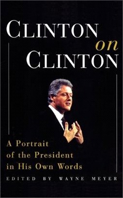 Clinton on Clinton ― A Portrait of the President in His Own Words