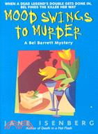 Mood Swings to Murder: A Bel Barrett Mystery