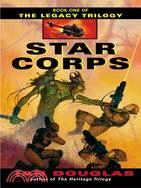 Star Corps ─ Book One of the Legacy Trilogy