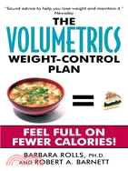 The Volumetrics Weight-Control Plan ─ Feel Full on Fewer Calories