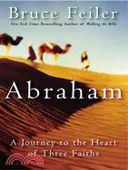 Abraham: A Journey to the Heart of Three Faiths