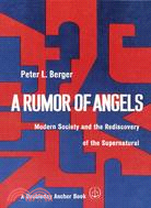 A Rumor of Angels ─ Modern Society and the Rediscovery of the Supernatural
