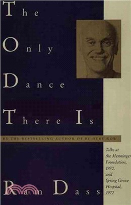 The Only Dance There Is ─ Talks Given at the Menninger Foundation, Topeka, Kansas, 1970, and at Spring Grove Hospital, Spring Grove, Maryland, 1972