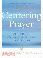 Centering Prayer ─ Renewing an Ancient Christian Prayer Form