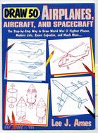 Draw 50 Airplanes, Aircraft and Spacecraft