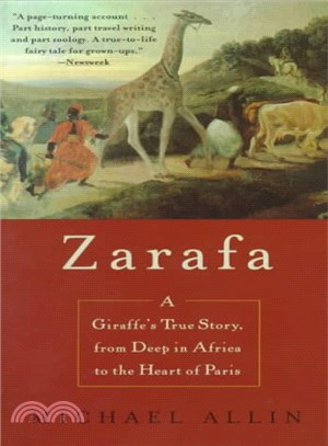 Zarafa ─ A Giraffe's True Story, from Deep in Africa to the Heart of Paris