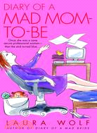 Diary of a Mad Mom-To-Be