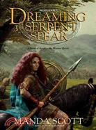 Dreaming the Serpent-spear