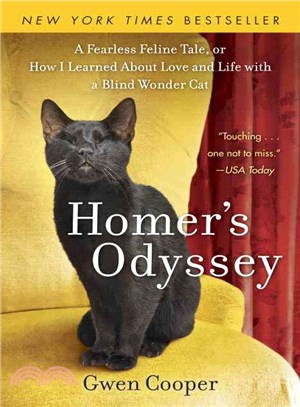 Homer's Odyssey ─ A Fearless Feline Tale, or How I Learned About Love and Life With a Blind Wonder Cat