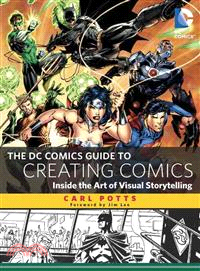 The DC Comics Guide to Creating Comics ─ Inside the Art of Visual Storytelling