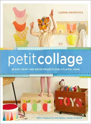 Petit Collage ― 25 Easy Craft and D?cor Projects for a Playful Home