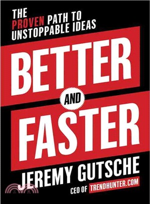 Better and faster :the proven path to unstoppable ideas /