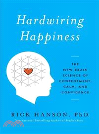 Hardwiring Happiness ─ The New Brain Science of Contentment, Calm, and Confidence