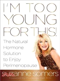 I'm Too Young for This! ― The Natural Hormone Solution to Enjoy Perimenopause