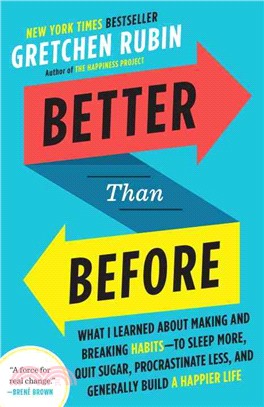 Better Than Before ─ What I Learned About Making and Breaking Habits--to Sleep More, Quit Sugar, Procrastinate Less, and Generally Build a Happier Life