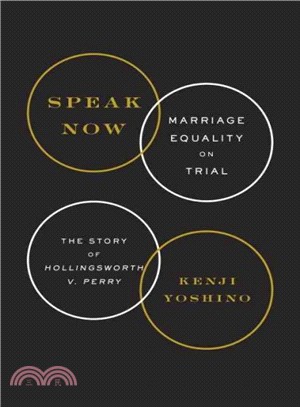 Speak Now ─ Marriage Equality on Trial, the Story of Hollingsworth V. Perry