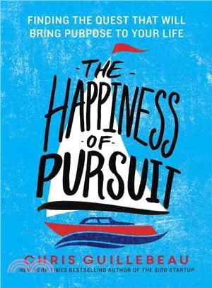The Happiness of Pursuit ― Finding the Quest That Will Bring Purpose to Your Life