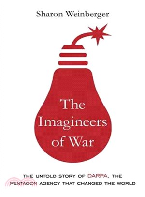 The Imagineers of War ─ The Untold Story of DARPA, the Pentagon Agency That Changed the World