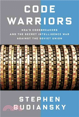 Code Warriors ─ NSA's Codebreakers and the Secret Intelligence War Against the Soviet Union
