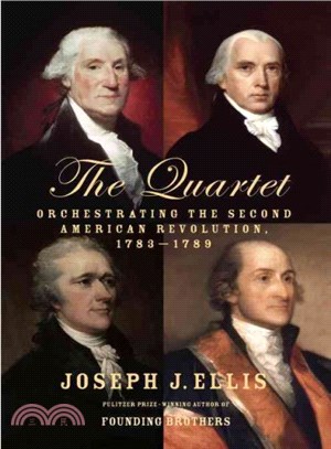 The Quartet ─ Orchestrating the Second American Revolution, 1783-1789