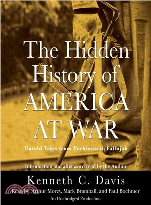 The Hidden History of America at War ― Untold Tales from Yorktown to Fallujah