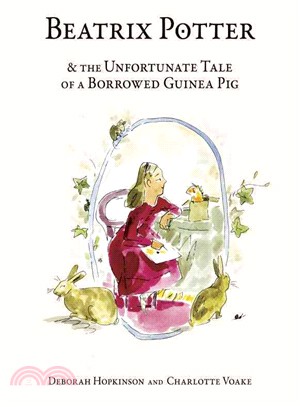 Beatrix Potter & the unfortunate tale of a borrowed guinea pig /