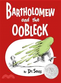 Bartholomew and the oobleck ...