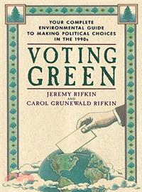 Voting Green ─ Your Complete Environmental Guide to Making Political Choices in the 90s