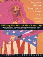 Killing the White Man's Indian ─ Reinventing Native Americans at the End of the Twentieth Century