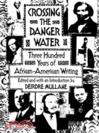Crossing the Danger Water ─ Three Hundred Years of African-American Writing