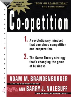 Co-Opetition ─ 1. A Revolutionary Mindset That Redefines Competition and Cooperation; 2. the Game Theory Strategy That's Changing the Game of Business