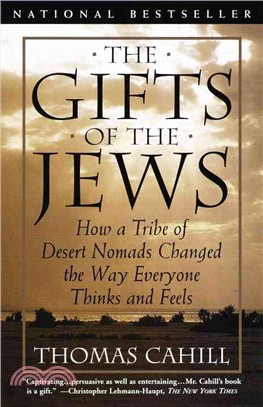 The Gifts of the Jews ─ How a Tribe of Desert Nomads Changed the Way Everyone Thinks and Feels