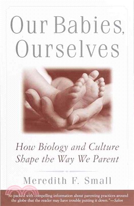 Our Babies, Ourselves ─ How Biology and Culture Shape the Way We Parent