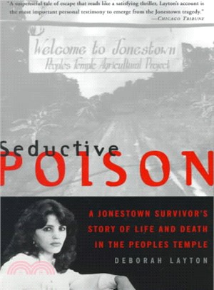 Seductive Poison ─ A Jonestown Survivor's Story of Life and Death in the Peoples Temple