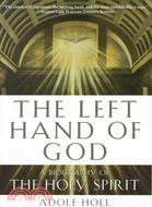 The Left Hand of God: A Biography of the Holy Spirit