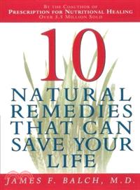 Ten Natural Remedies That Can Save Your Life