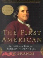 The First American ─ The Life and Times of Benjamin Franklin