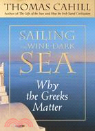 Sailing the Wine-Dark Sea: Why the Greeks Matter