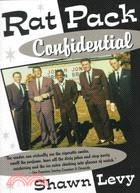 Rat Pack Confidential ─ Frank, Dean, Sammy, Peter, Joey, & the Last Great Showbiz Party