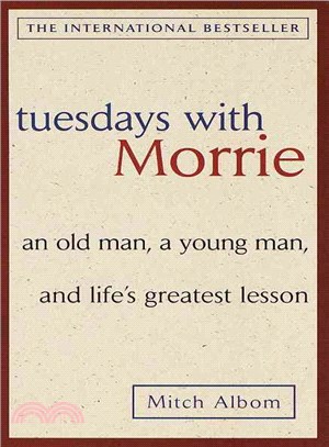 Tuesdays with Morrie :an old man, a young man, and life's greatest lesson /