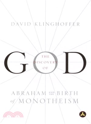 The Discovery of God ─ Abraham and the Birth of Monotheism