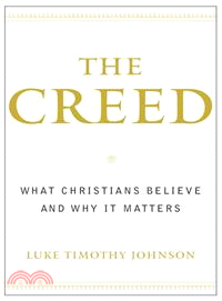 The Creed ─ What Christians Believe and Why It Matters