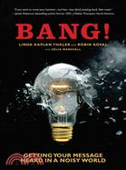 Bang! ─ Getting Your Message Heard in a Noisy World