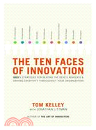 The Ten Faces of Innovation ─ Ideo's Strategies For Beating The Devil's Advocate & Driving Creativity Throughout Your Organization