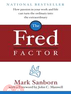 The Fred Factor ─ How Passion in Your Work and Life Can Turn the Ordinary into the Extraordinary