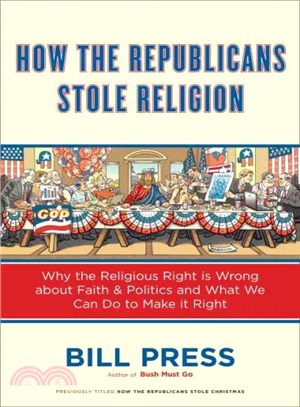 How the Republicans Stole Religion ― Why the Religious Right Is Wrong About Faith and Politics and What We Can Do to Make It Right