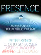 Presence ─ Exploring Profond Change in People, Organizations, and Society